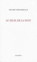 Couverture du livre « Au seuil de la nuit » de Olivier Deschizeaux aux éditions Rougerie