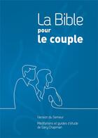 Couverture du livre « La Bible pour le couple ; méditations et guides d'étude » de Gary Chapman aux éditions Farel
