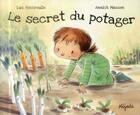 Couverture du livre « Le secret du potager » de Annick Masson et Luc Foccroulle aux éditions Mijade