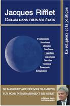 Couverture du livre « L'Islam dans tous ses états ; de Mahomet aux dérives islamistes sur fond d'embrasement est-ouest » de Jacques Rifflet aux éditions Parole Et Silence