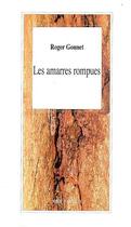 Couverture du livre « Les amarres rompues » de Roger Gonnet aux éditions L'arbre A Paroles