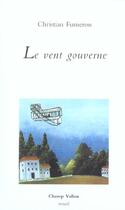 Couverture du livre « Le vent gouverne » de Fumeron Christian aux éditions Champ Vallon