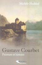 Couverture du livre « Gustave Courbet, peinture et histoire » de Michele Haddad aux éditions Editions Du Belvedere