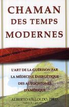 Couverture du livre « Chaman des temps modernes ; se guérir soi-même et soigner les autres grâce à la médecine énergétique des autochtones d'Amérique » de  aux éditions Ada