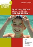 Couverture du livre « What Should I Know About my Child's Self-Esteem? » de Germain Duclos aux éditions Sainte Justine