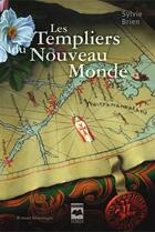 Couverture du livre « Les templiers du nouveau monde (compact) » de Sylvie Brien aux éditions Editions Hurtubise