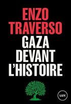 Couverture du livre « Gaza devant l'histoire » de Enzo Traverso aux éditions Lux Canada