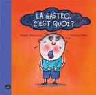 Couverture du livre « La gastro, c'est quoi ? » de Angele Delaunois aux éditions Isatis