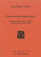 Couverture du livre « Exercices autobiographiques » de Jean-Philippe Domecq aux éditions La Bibliotheque