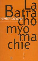 Couverture du livre « La batrachomyomachie » de Giacomo Leopardi et Homer aux éditions Allia