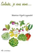 Couverture du livre « Salades, je vous aime... » de Beatrice Vigot-Lagandre aux éditions Le Sureau