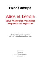 Couverture du livre « Alice et Léonie ; deux religieuses françaises disparues en Argentine » de Elena Cabrejas aux éditions Indigo Cote Femmes