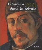 Couverture du livre « Gauguin dans le miroir ; autoportraits et portraits d'amis » de Bruno Delarue aux éditions Terre En Vue