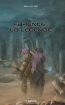 Couverture du livre « Farence : la légende (2e édition) » de Dario Alcide aux éditions Farence Corp. Editions