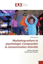 Couverture du livre « Marketing-enfant et psychologie: comprendre la consommation infantile » de Boudali Nefissa aux éditions Editions Universitaires Europeennes