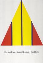 Couverture du livre « Piet mondrian. barnett newman. dan flavin » de Kunstmuseum Basel aux éditions Hatje Cantz