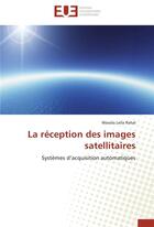 Couverture du livre « La reception des images satellitaires » de Rahal-W aux éditions Editions Universitaires Europeennes