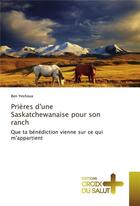 Couverture du livre « Prieres d'une saskatchewanaise pour son ranch » de Yeshoua Ben aux éditions Croix Du Salut