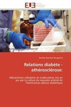 Couverture du livre « Relations diabete - atherosclerose: - mecanismes cellulaires et moleculaires mis en jeu par la cultu » de Aouichat Bouguerra S aux éditions Editions Universitaires Europeennes