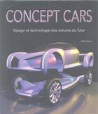 Couverture du livre « Concept cars ; design et technologie des voitures du futur » de Larry Edsall aux éditions White Star