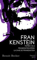 Couverture du livre « Frankenstein ; INTEGRALE VOL.3 ; T.5 ET T.6 ; Frankenstein rôde ; la cave de Frankenstein » de Benoit Becker aux éditions French Pulp