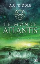 Couverture du livre « La trilogie Atlantis Tome 3 : le monde Atlantis » de A. G. Riddle aux éditions Bragelonne