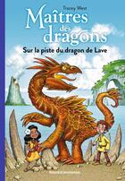 Couverture du livre « Maîtres des dragons Tome 18 : Sur la piste du dragon de Lave » de Tracy West et Damien Jones aux éditions Bayard Jeunesse