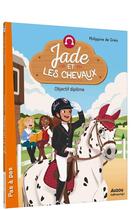 Couverture du livre « Jade et les chevaux : Objectif diplôme » de Lymut et Philippine De Grea aux éditions Auzou