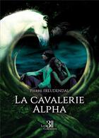 Couverture du livre « La cavalerie Alpha » de Pierre Freudendal aux éditions Les Trois Colonnes