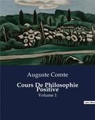 Couverture du livre « Cours de philosophie positive - volume 1 » de Auguste Comte aux éditions Culturea