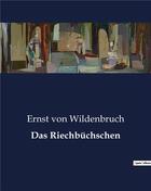 Couverture du livre « Das Riechbüchschen » de Von Wildenbruch E. aux éditions Culturea