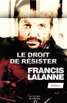 Couverture du livre « Le droit de résister » de Francis Lalanne aux éditions Auteurs Du Monde