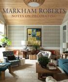 Couverture du livre « Markham roberts: notes on decorating » de Roberts Markham/Hanc aux éditions Vendome Press