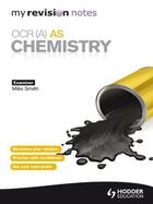 Couverture du livre « My Revision Notes: OCR (A) AS Chemistry » de Smith Mike aux éditions Hodder Education Digital