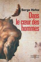 Couverture du livre « Dans le coeur des hommes » de Serge Hefez aux éditions Hachette Litteratures