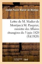 Couverture du livre « Lettre de m. madier de montjau a m. pasquier, ministre des affaires etrangeres du 5 juin 1820 » de Madier De Montjau aux éditions Hachette Bnf