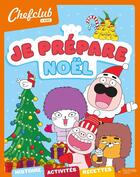 Couverture du livre « Chefclub kids - Je prépare Noël : Je prépare » de Josephine Lacasse aux éditions Hachette Jeunesse