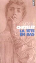Couverture du livre « La tête en bas » de Noelle Chatelet aux éditions Points