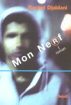 Couverture du livre « Mon nerf » de Rachid Djaidani aux éditions Seuil