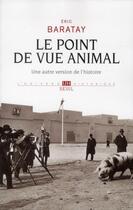 Couverture du livre « Le point de vue animal ; une autre version de l'histoire » de Eric Baratay aux éditions Seuil