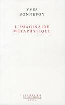 Couverture du livre « L'imaginaire metaphysique » de Yves Bonnefoy aux éditions Seuil