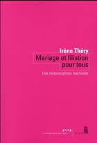 Couverture du livre « Mariage et filiation pour tous ; une métamorphose inachevée » de Irene Thery aux éditions Seuil