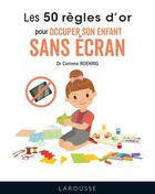 Couverture du livre « Les 50 règles d'or pour occuper son enfant sans écran » de Corinne Roehrig aux éditions Larousse