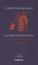 Couverture du livre « La main de richelieu ou le pouvoir cardinal » de Christian Jouhaud aux éditions Gallimard