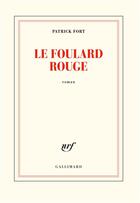 Couverture du livre « Le foulard rouge » de Patrick Fort aux éditions Gallimard