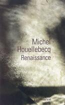 Couverture du livre « Renaissance » de Michel Houellebecq aux éditions Flammarion