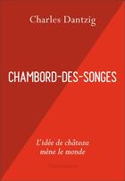Couverture du livre « Chambord-des-songes » de Charles Dantzig aux éditions Flammarion