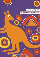 Couverture du livre « 10 contes d'Australie » de Annie Langlois aux éditions Flammarion Jeunesse