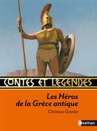 Couverture du livre « CONTES ET LEGENDES t.41 : les héros de la Grèce antique » de Christian Grenier aux éditions Nathan
