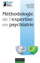 Couverture du livre « Méthodologie de l'expertise en psychiatrie » de Carol Jonas et Melanie Voyer et Alexia Delbreil et Jean-Louis Senon aux éditions Dunod